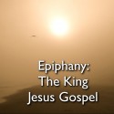 Epiphany: The King Jesus Gospel