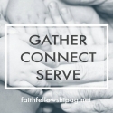 Gather, Connect, Serve